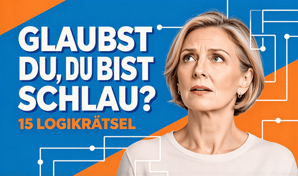 Können Sie diese 15 Logikrätsel knacken? Testen Sie Ihre Denkfähigkeit